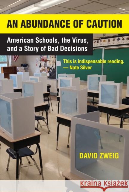 Abundance of Caution, An: American Schools, the Virus, and a Story of Bad Decisions David Zweig 9780262549158 MIT Press - książka