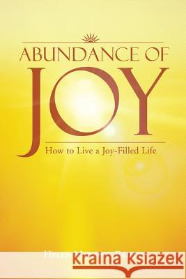 Abundance of Joy: How to Live a Joy-Filled Life Martino-Bailey, Helen 9781452507002 Balboa Press International - książka