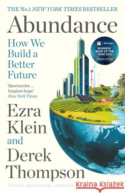 Abundance: THE INSTANT NEW YORK TIMES BESTSELLER and SHORTLISTED FOR THE FT BUSINESS BOOK AWARD: How We Build a Better Future Thompson, Derek 9781805226062 Profile Books Ltd - książka