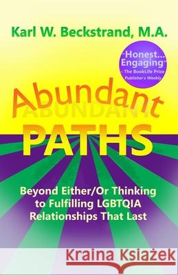 Abundant Paths: Beyond Either/Or Thinking to Fulfilling Same-Sex Relationships That Last Karl W Beckstrand   9781951599188 Paths Press - książka