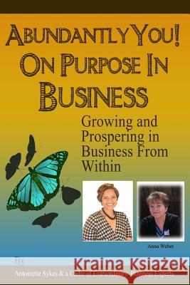 Abundantly You! On Purpose In Business: Designing a Life and Business Sykes, Antoinette 9780692420119 Voices in Print Publishing - książka