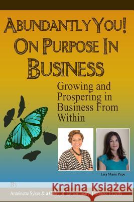 Abundantly You! On Purpose In Business: Face The Fear of The Unknown Pepe, Lisa Marie 9780996265201 Positive Transformation Publishing - książka