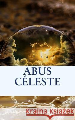 Abus céleste Dumeix, Sandra 9781530393909 Createspace Independent Publishing Platform - książka