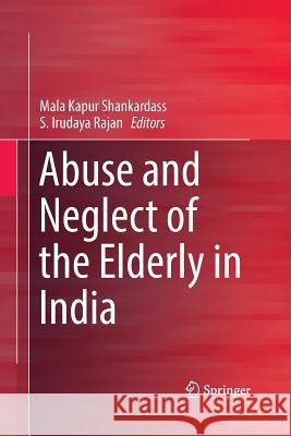 Abuse and Neglect of the Elderly in India Mala Kapur Shankardass S. Iruday 9789811338700 Springer - książka