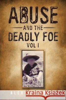 Abuse and the Deadly Foe Alex Jefferies 9781532076176 iUniverse - książka