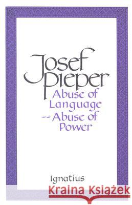 Abuse of Language, Abuse of Power Josef Pieper Lothar Krauth 9780898703627 Ignatius Press - książka