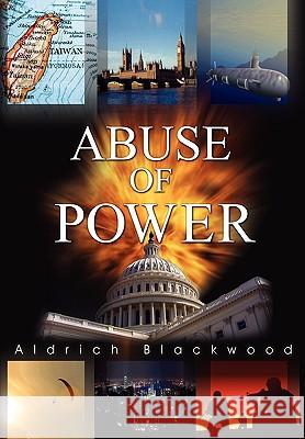 Abuse of Power Aldrich Blackwood 9781441563187 Xlibris Corporation - książka