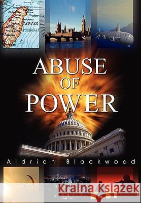 Abuse of Power Aldrich Blackwood 9781441563194 Xlibris Corporation - książka