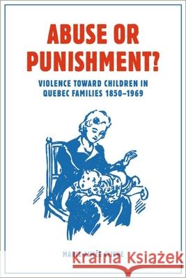 Abuse or Punishment?: Violence Toward Children in Quebec Families, 1850-1969 Cliche, Marie-Aimée 9781771120630 Wilfrid Laurier University Press - książka