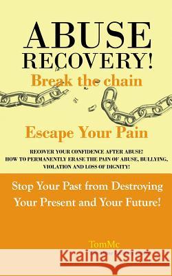 Abuse Recovery: Break the Chain - Escape Your Pain John McManus 9780957565012 Builder Publishing - książka