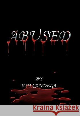 Abused Tom Candela 9781453513354 Xlibris - książka