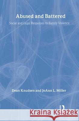 Abused and Battered: Social and Legal Responses to Family Violence Joann Miller Dean Knudsen Dean D. Knudsen 9780202304137 Aldine - książka