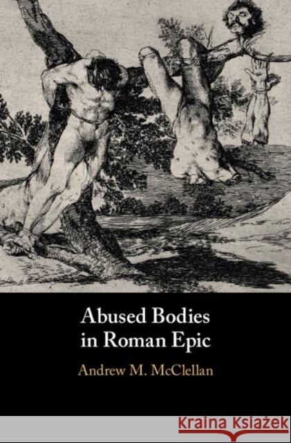 Abused Bodies in Roman Epic Andrew M. McClellan 9781108482622 Cambridge University Press - książka