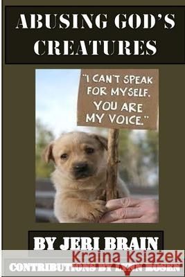 Abusing God's Creatures Lynn Rosen Jeri Brain 9781502811707 Createspace Independent Publishing Platform - książka