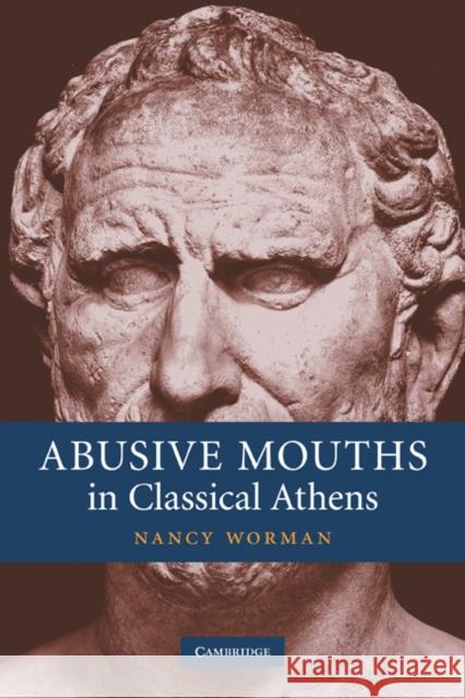 Abusive Mouths in Classical Athens Nancy Worman 9780521182560 Cambridge University Press - książka