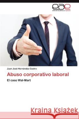 Abuso corporativo laboral Hernández Castro Juan José 9783845497976 Editorial Acad Mica Espa Ola - książka