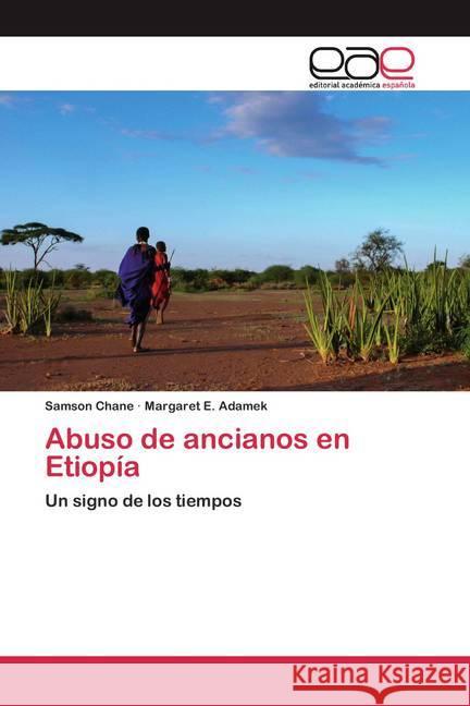 Abuso de ancianos en Etiopía : Un signo de los tiempos Chane, Samson; Adamek, Margaret E. 9786200390585 Editorial Académica Española - książka