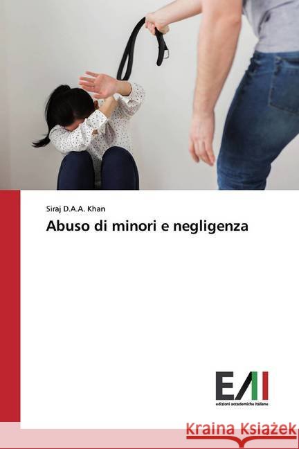 Abuso di minori e negligenza Khan, Siraj D.A.A. 9786200833198 Edizioni Accademiche Italiane - książka