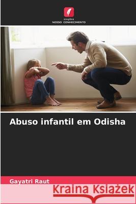 Abuso infantil em Odisha Raut, Gayatri 9786209613753 Edições Nosso Conhecimento - książka