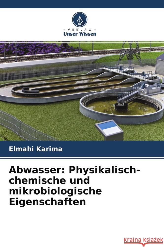 Abwasser: Physikalisch-chemische und mikrobiologische Eigenschaften Karima, Elmahi 9786204279503 Verlag Unser Wissen - książka