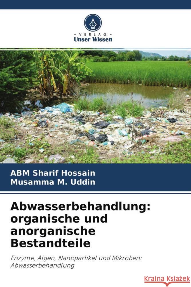 Abwasserbehandlung: organische und anorganische Bestandteile Hossain, ABM Sharif, M. Uddin, Musamma 9786204506111 Verlag Unser Wissen - książka