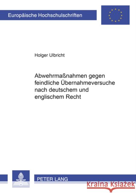 Abwehrmaßnahmen Gegen Feindliche Uebernahmeversuche Nach Deutschem Und Englischem Recht Ulbricht, Holger 9783631549759 Lang, Peter, Gmbh, Internationaler Verlag Der - książka