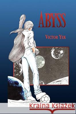 Abyss Victor Yek 9781450013109 Xlibris Corporation - książka