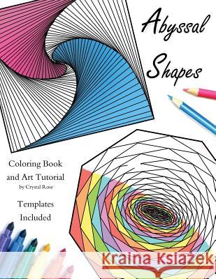 Abyssal Shapes: Adult Coloring Book and Art Tutorial Crystal Rose 9781726472487 Createspace Independent Publishing Platform - książka