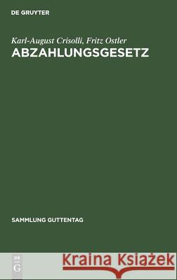 Abzahlungsgesetz Karl-August Crisolli, Fritz Ostler 9783111036519 De Gruyter - książka