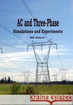 AC and 3-Phase: Simulations and Experiments Sid Antoch 9781935422143 Zap Studio - książka