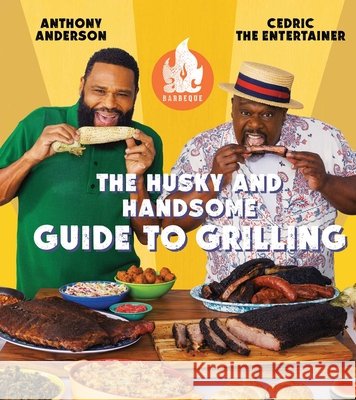 AC Barbeque: The Husky and Handsome Guide to Grilling: (A Cookbook) Cedric The Entertainer 9781668075357 Simon & Schuster - książka