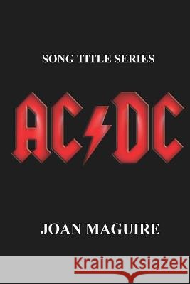 AC/DC Song Title Series Maguire Joan                             MS Joan P. Maguire 9780980855128 Joan Maguire - książka