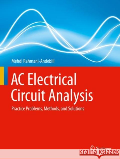 AC Electrical Circuit Analysis: Practice Problems, Methods, and Solutions Mehdi Rahmani-Andebili 9783030609856 Springer - książka