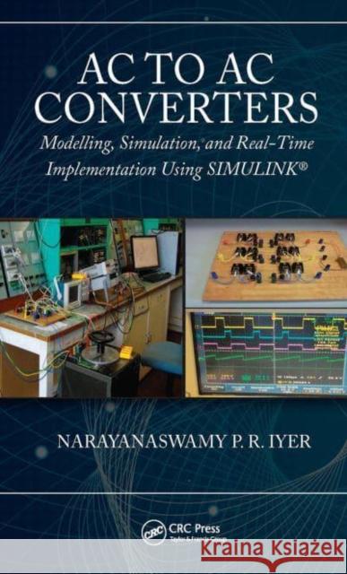 AC to AC Converters: Modeling, Simulation, and Real Time Implementation Using Simulink Iyer, Narayanaswamy P. R. 9781032401447 CRC Press - książka