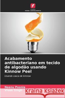 Acabamento antibacteriano em tecido de algodão usando Kinnow Peel Neenu Poonia, Vivek Singh 9786204164434 Edicoes Nosso Conhecimento - książka