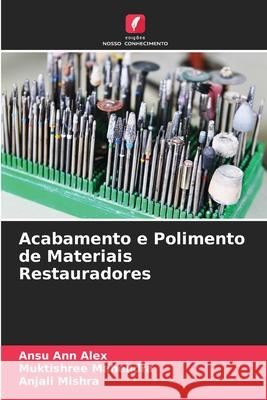 Acabamento e Polimento de Materiais Restauradores ALEX, ANSU ANN, MAHENDRA, MUKTISHREE, MISHRA, ANJALI 9783639649796 Edições Nosso Conhecimento - książka
