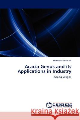 Acacia Genus and Its Applications in Industry Wessam Mohamed 9783846594773 LAP Lambert Academic Publishing - książka