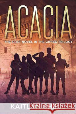 Acacia: The First Novel in the Gifted Trilogy Kaitlyn Shell 9781093939729 Independently Published - książka