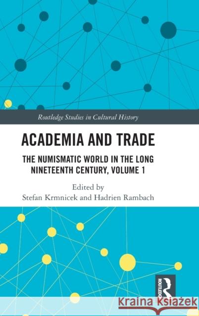 Academia and Trade: The Numismatic World in the Long Nineteenth Century, Volume 1 Krmnicek, Stefan 9780367651800 Taylor & Francis Ltd - książka