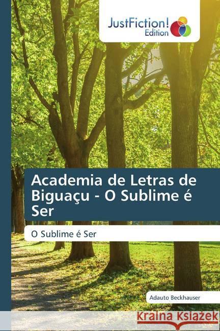 Academia de Letras de Biguaçu - O Sublime é Ser Beckhauser, Adauto 9786200106728 JustFiction Edition - książka