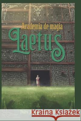 Academia de Magia Laetus Pedro Augusto Cezario Ramos Garcia   9798392899067 Independently Published - książka