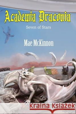 Academia Draconia: Seven of Stars Mae McKinnon Juliane Volker Ashley LaChance 9789198353501 Dragonquill Publishing - książka