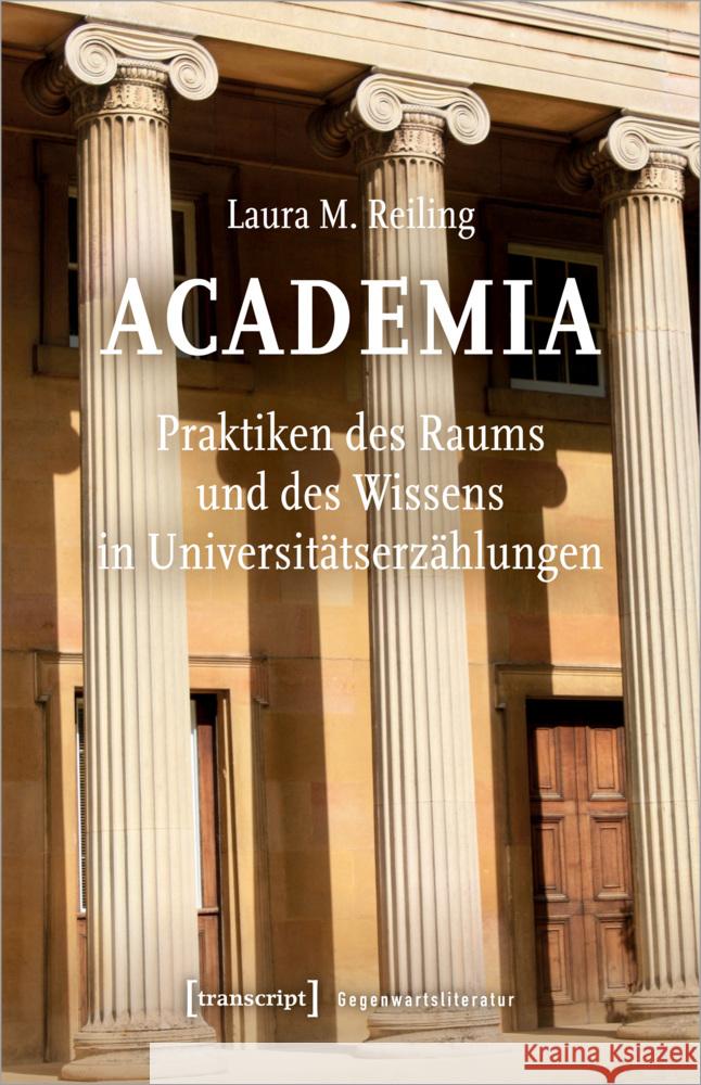 Academia. Praktiken des Raums und des Wissens in Universitätserzählungen Reiling, Laura M. 9783837658859 transcript Verlag - książka