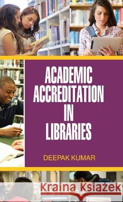 Academic Accrediation in Libraries Deepak Kumar 9789350563922 Discovery Publishing House Pvt Ltd - książka