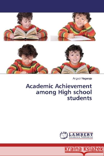 Academic Achievement among High school students Nagaraja, Angadi 9783330349223 LAP Lambert Academic Publishing - książka
