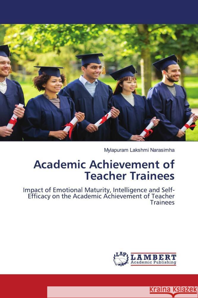Academic Achievement of Teacher Trainees Lakshmi Narasimha, Mylapuram 9786204743639 LAP Lambert Academic Publishing - książka
