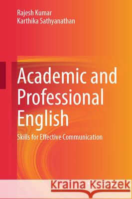 Academic and Professional English Kumar, Rajesh, Sathyanathan, Karthika 9789819532636 Springer - książka