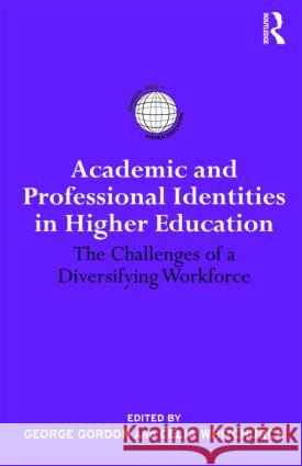 Academic and Professional Identities in Higher Education: The Challenges of a Diversifying Workforce Whitchurch, Celia 9780415990905 Routledge - książka