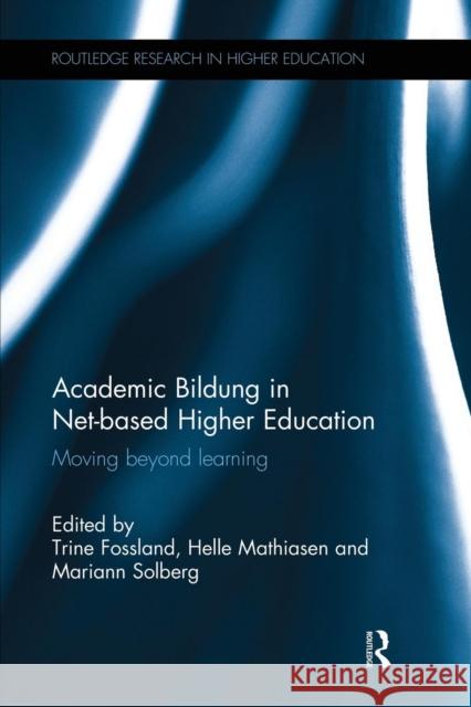 Academic Bildung in Net-Based Higher Education: Moving Beyond Learning Trine Fossland Helle Mathiasen Mariann Solberg 9781138294363 Routledge - książka