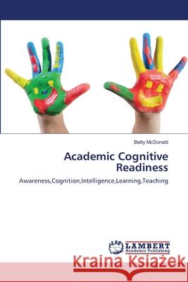 Academic Cognitive Readiness Betty McDonald 9783659224607 LAP Lambert Academic Publishing - książka